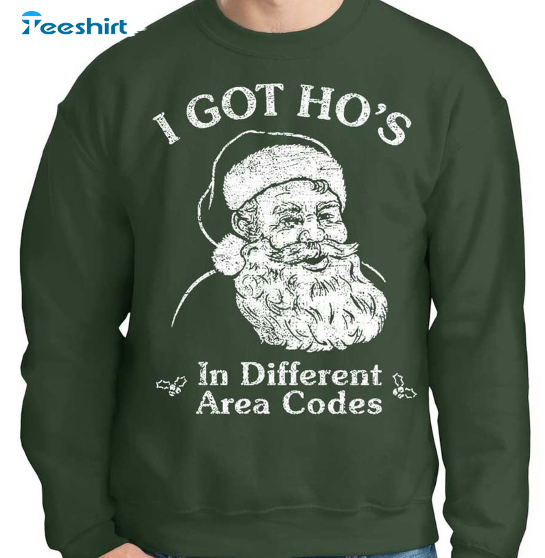 I Got Ho’s In Different Area Codes Shirt, Christmas Long Sleeve Unisex T-shirt