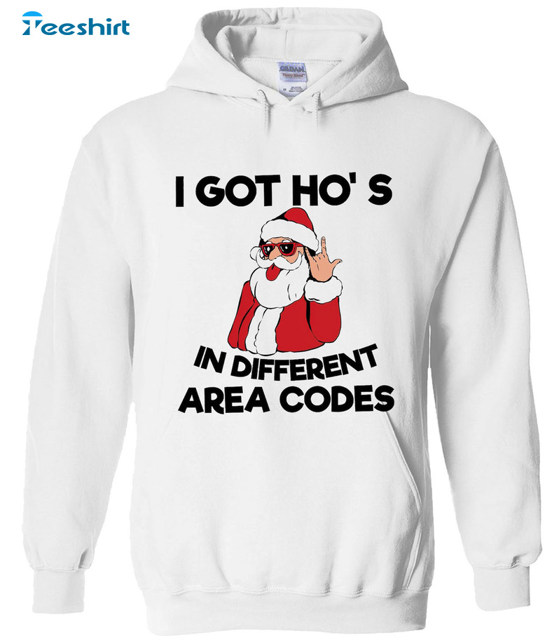 I Got Ho’s In Different Area Codes Shirt, Family Christmas Unisex Hoodie Tee Tops