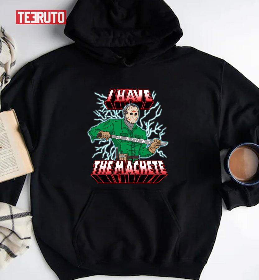 I Have The Machete Jason Voorhees Halloween Unisex T-Shirt