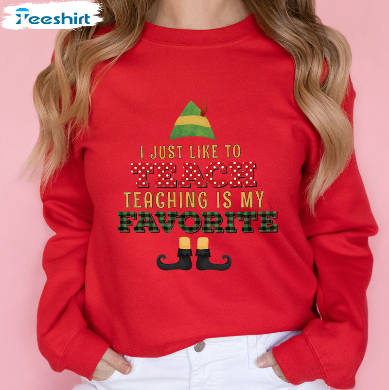 I Just Like To Teach Teaching’s My Favorite Shirt – Christmas Unisex Hoodie Sweater