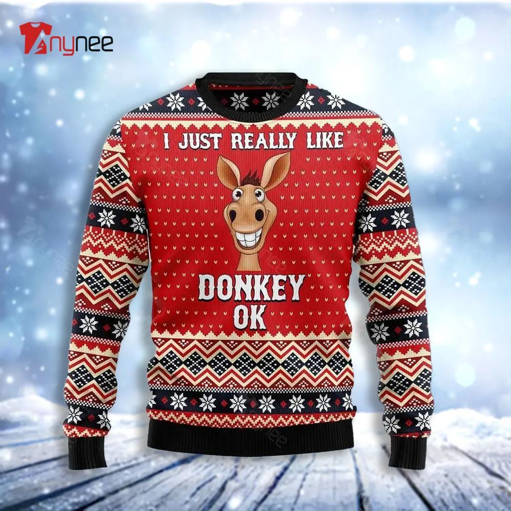 I Just Really Like Donkey Ok Ugly Christmas Sweater- Best Christmas Gifts 2023