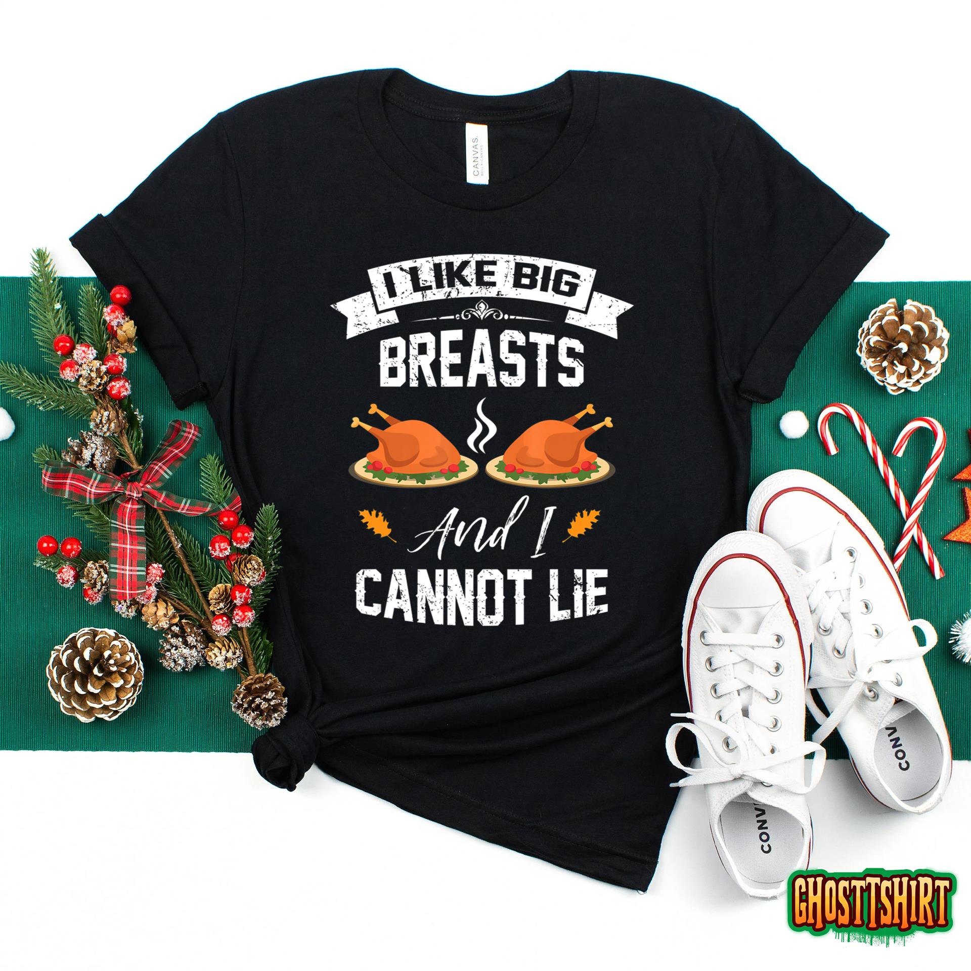 I Like Big Breasts And I Cannot Lie Thanksgiving Holiday Sweatshirt