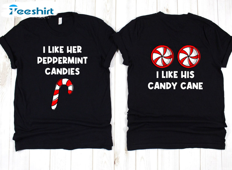 I Like Her Peppermint Candies Shirt, Funny Couples Christmas Crewneck Unisex T-shirt