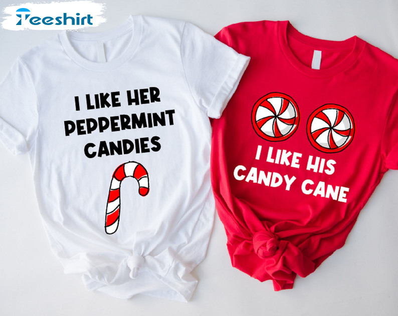 I Like Her Peppermint Candies Shirt, Funny Couples Christmas Crewneck Unisex T-shirt