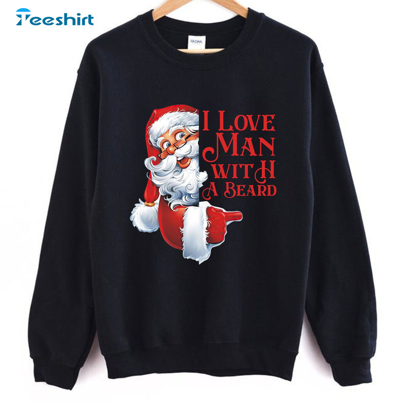 I Love A Man With A Beard Shirt, Christmas Santa Claus Unisex Hoodie Vintage Style