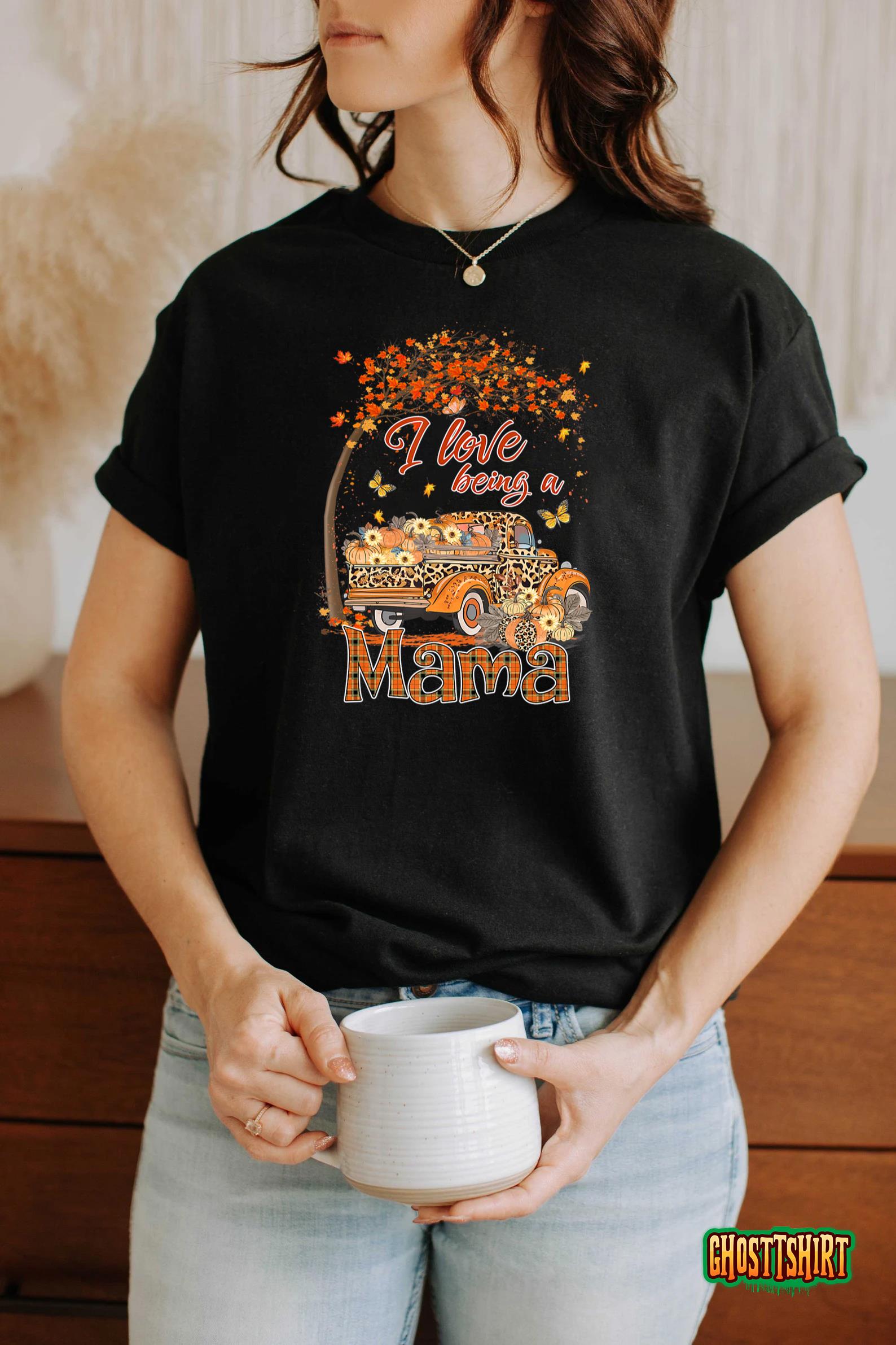 I Love Being A Mama Pumpkin Truck Fall Tree Thanksgiving T-Shirt