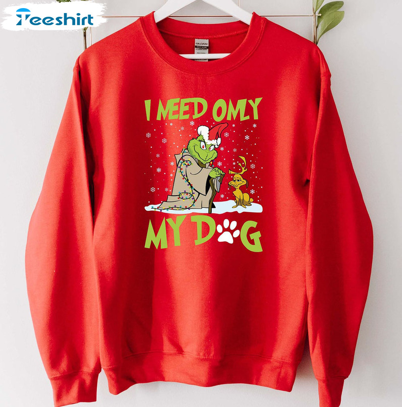 I Need Only My Dog Christmas Shirt, Funny Grinch Long Sleeve Hoodie