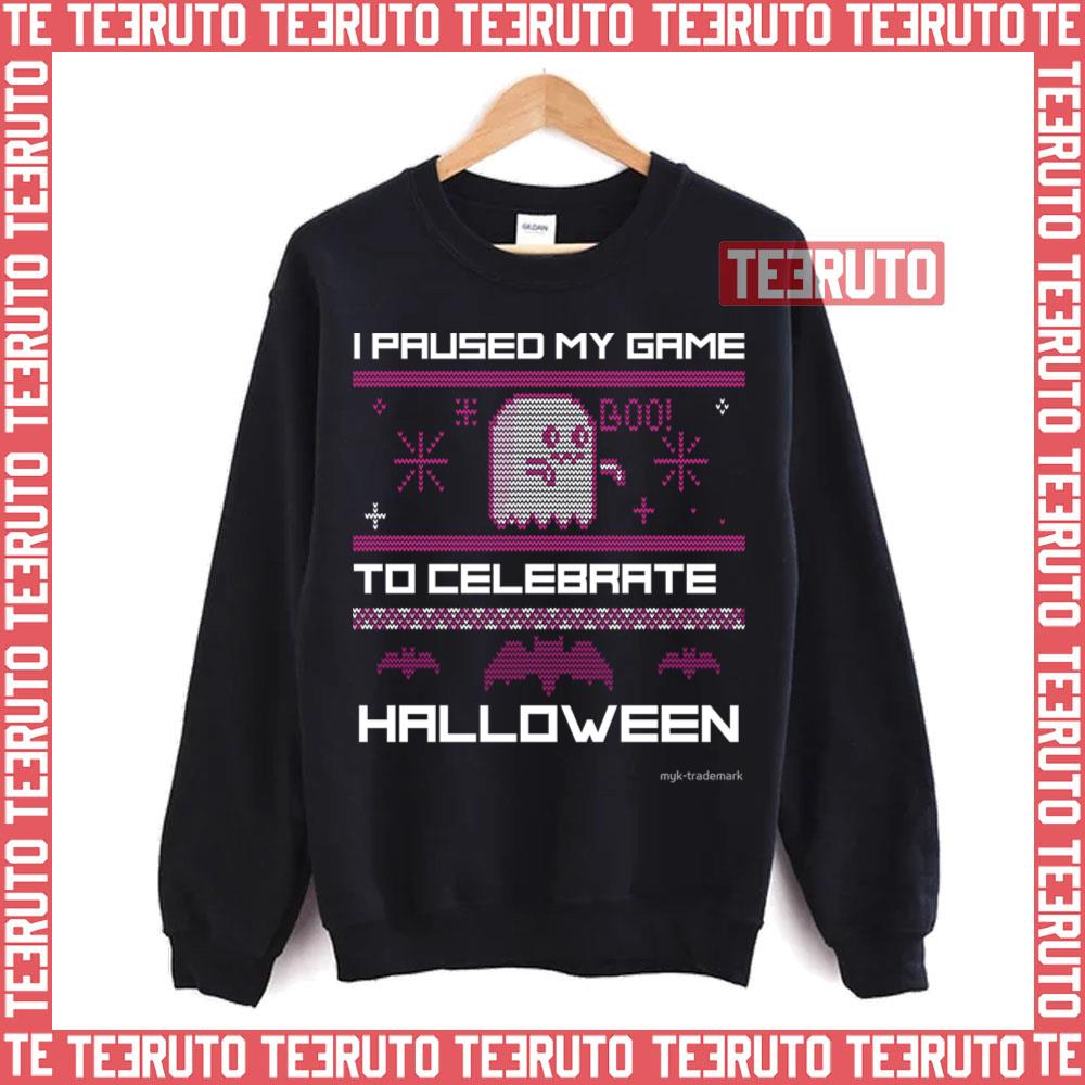 I Paused My Game To Celebrate Halloween Pacman Game Unisex Sweatshirt