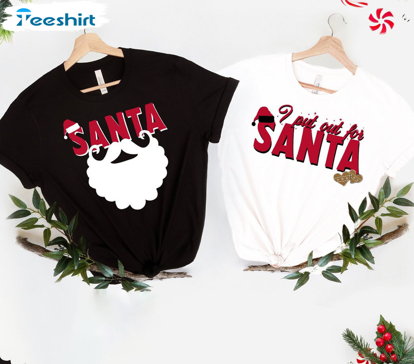 I Put Out For Santa Shirt, Christmas Couples Unisex Hoodie Crewneck