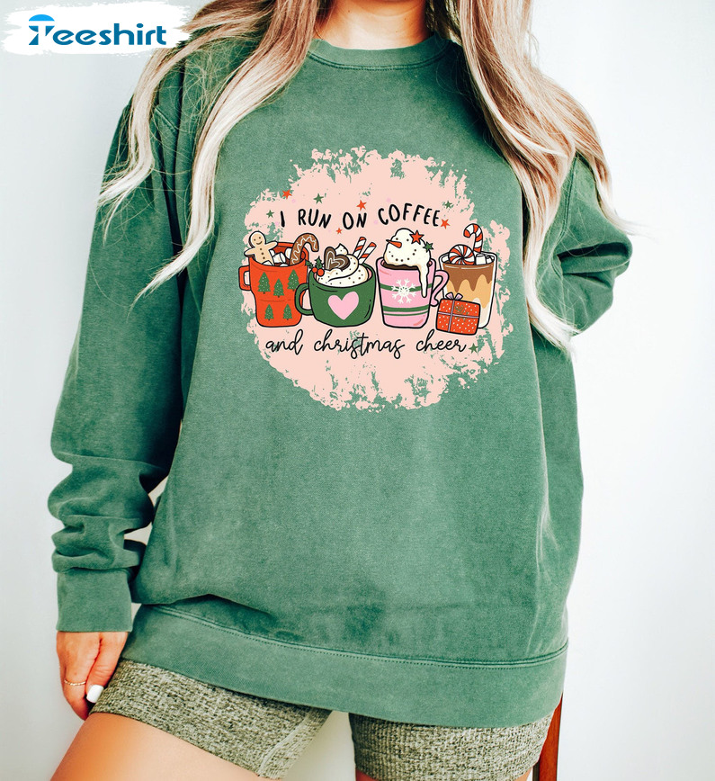 I Run On Coffee And Christmas Cheer Shirt, Coffee Christmas Crewneck Unisex Hoodie