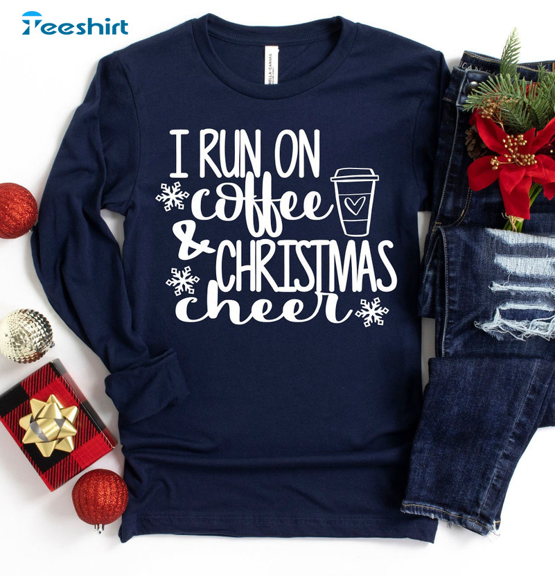 I Run On Coffee And Christmas Cheer Shirt, Matching Family Short Sleeve Crewneck