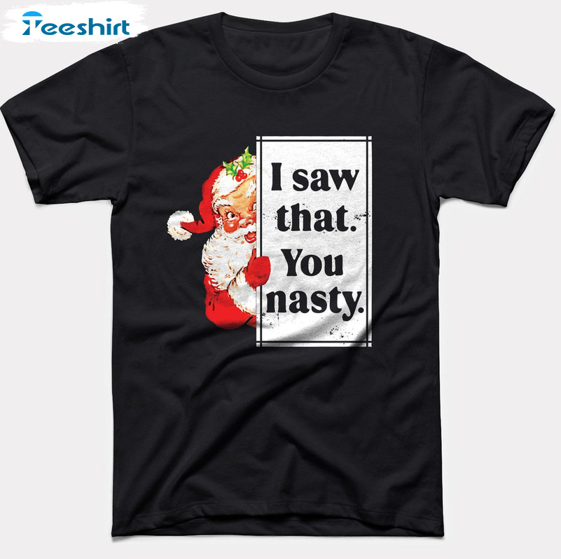 I Saw That You Nasty Vintage Shirt, Babydoopy Funny Christmas Tee Tops Short Sleeve