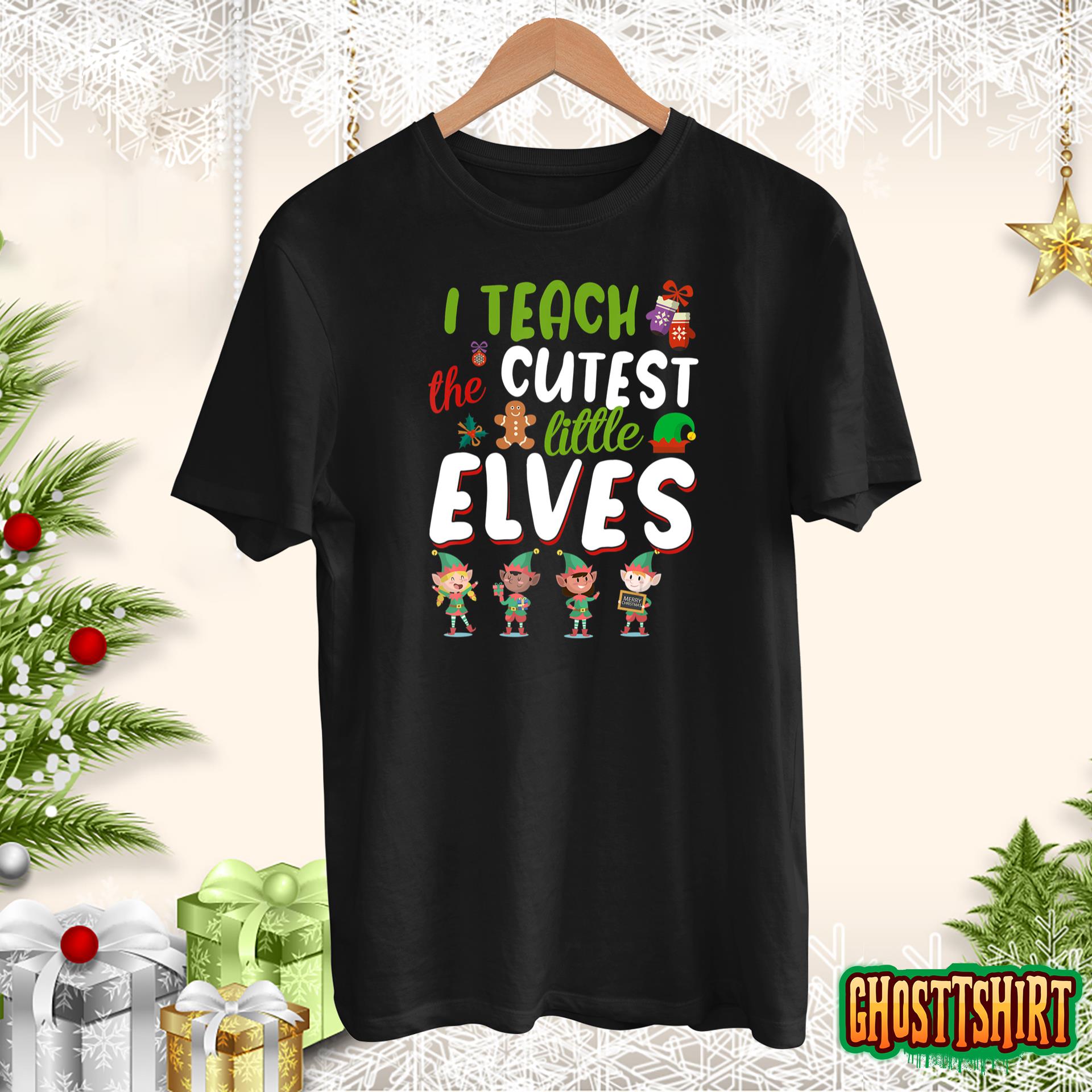 I Teach The Cutest Little Elves T Shirt Christmas Teacher Hoodie