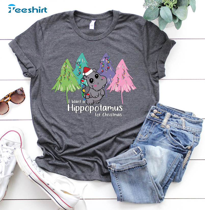 I Want A Hippopotamus For Christmas Shirt – Christmas Trees Unisex Hoodie Crewneck