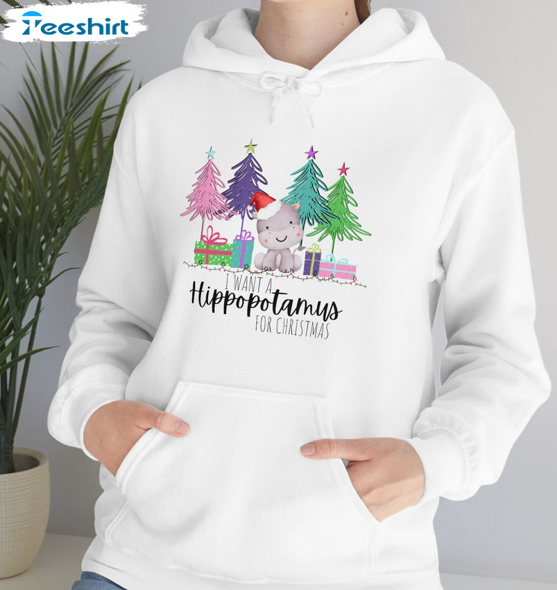 I Want A Hippopotamus For Christmas Shirt – I Want A Hippo For Christmas Long Sleeve Sweater