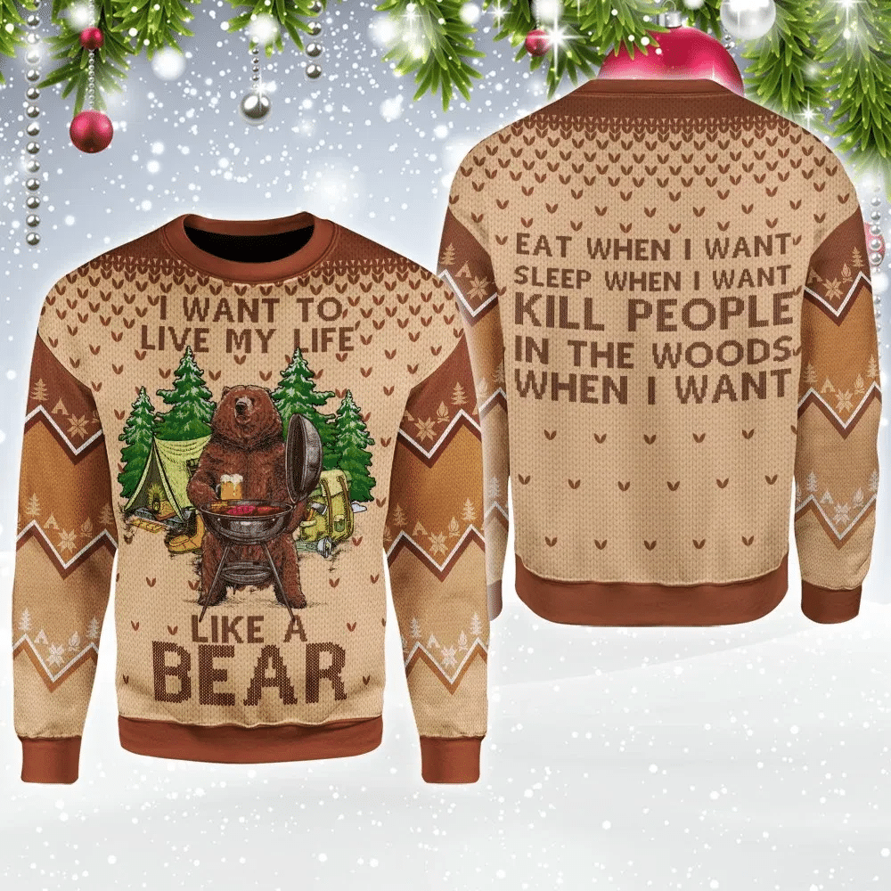 I Want To Live My Life Like A Bear Ugly Christmas Sweater | For Men & Women | Adult | US3111- Best Christmas Gifts 2023