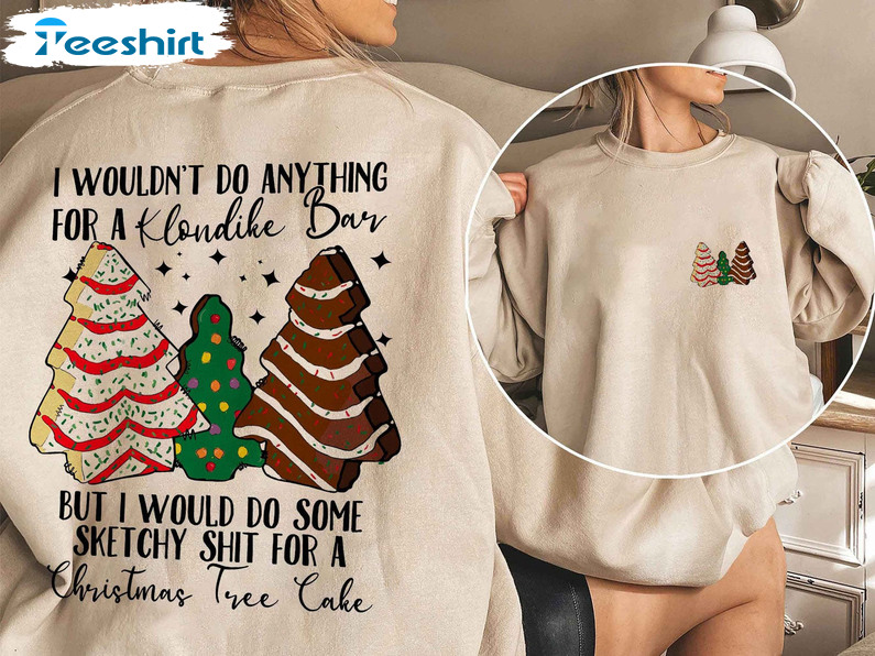 I Wouldn’t Do Anything For A Klondike Bar Shirt, Little Debbie Christmas Long Sleeve Hoodie