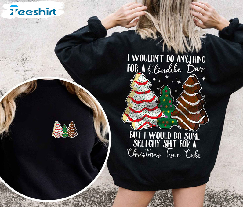 I Wouldn’t Do Anything For A Klondike Bar Shirt, Little Debbie Christmas Long Sleeve Hoodie