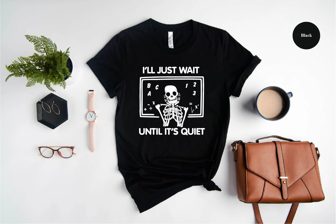 I’ll Just Wait Until Quiet T-Shirt