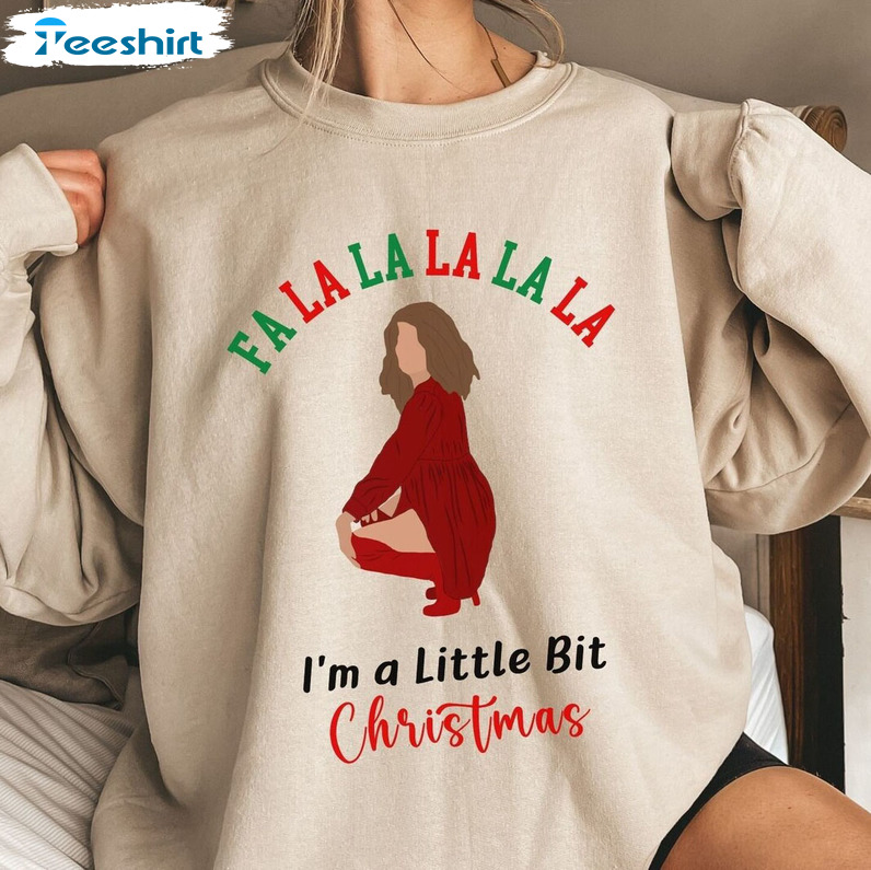 I’m A Little Bit Falalala Sweatshirt, Sweater Alexis Creek Christmas Funny Shirt