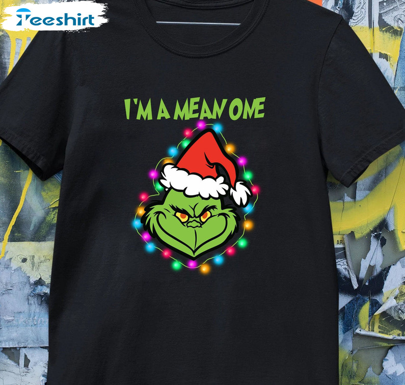 I’m A Mean One Shirt, Grinch Christmas Lights Hoodie Short Sleeve