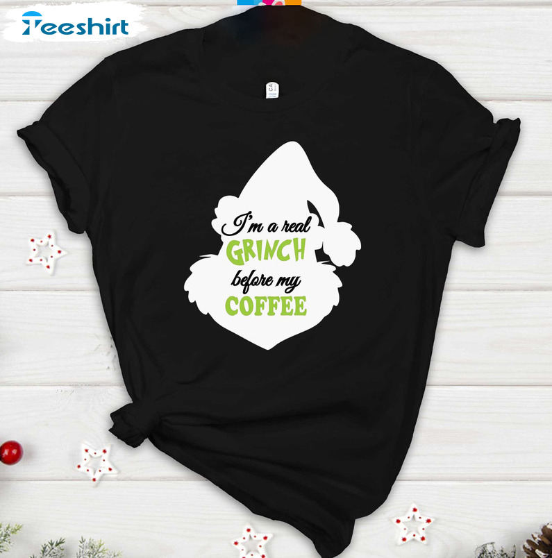 I’m A Real Grinch Before Coffee Shirt, Christmas Grinch Long Sleeve Tee Tops