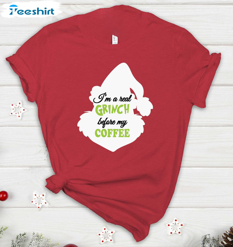 I’m A Real Grinch Before Coffee Shirt, Christmas Grinch Long Sleeve Tee Tops