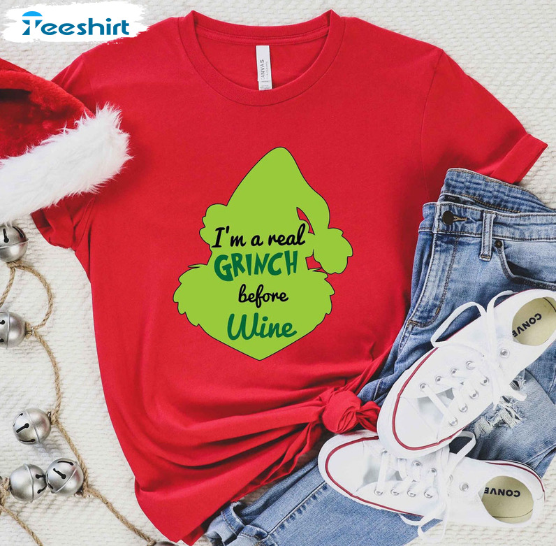 I’m A Real Grinch Before Wine Shirt – Christmas Grinch Short Sleeve Sweatshirt