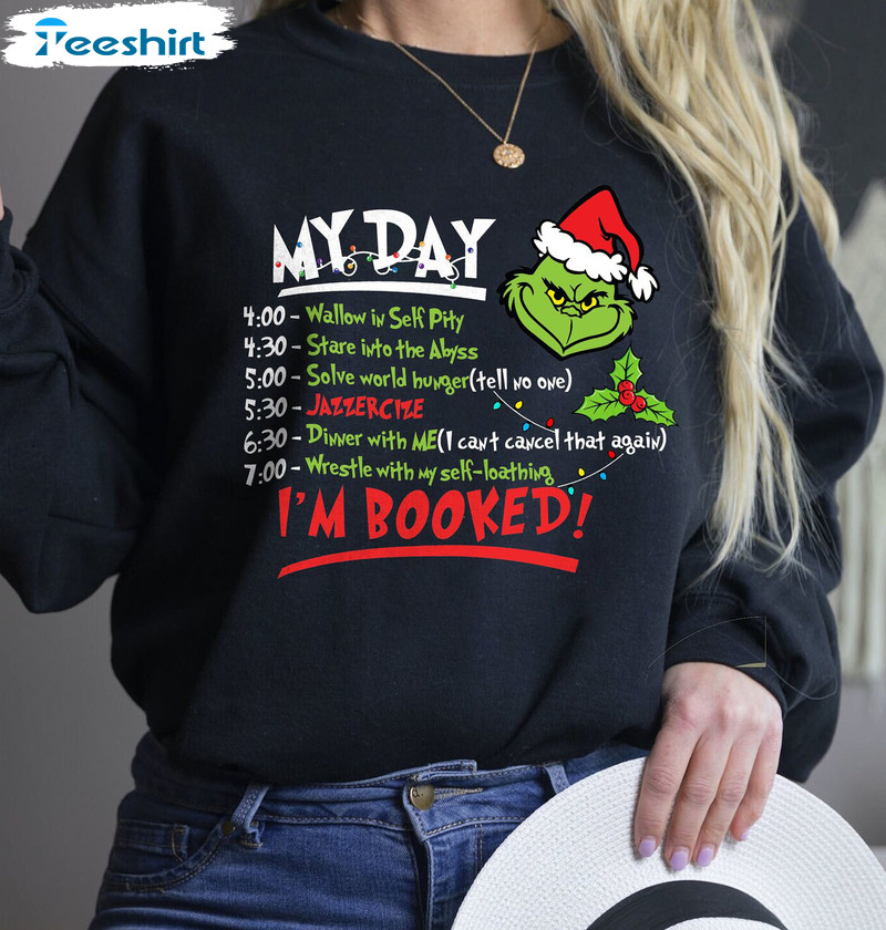 I’m Booked Grinch Shirt – My Day I M Booked Christmas Tee Tops Long Sleeve