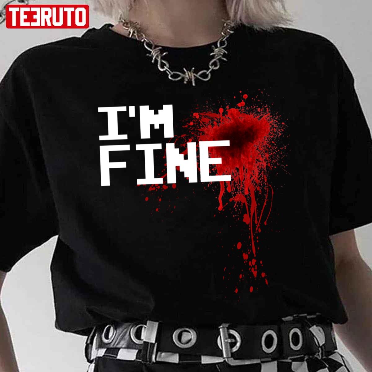 I’m Fine Blood Stain Graphic Injury Halloween Unisex T-Shirt