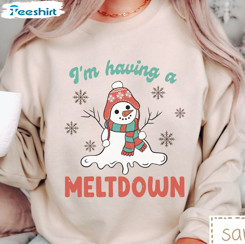 I’m Having A Meltdown Shirt, Christmas Snowman Sweater Short Sleeve