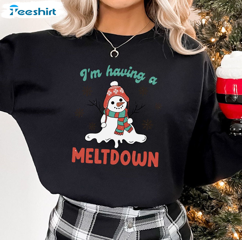 I’m Having A Meltdown Shirt, Christmas Vinatge Unisex Hoodie Tee Tops