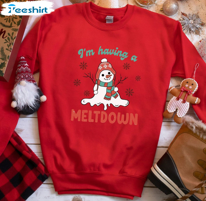 I’m Having A Meltdown Shirt, Christmas Vinatge Unisex Hoodie Tee Tops