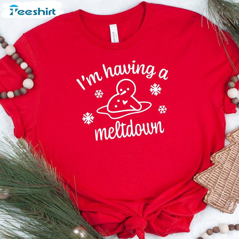 I’m Having A Meltdown Xmas Shirt, Christmas Funny Tee Tops Unisex Hoodie