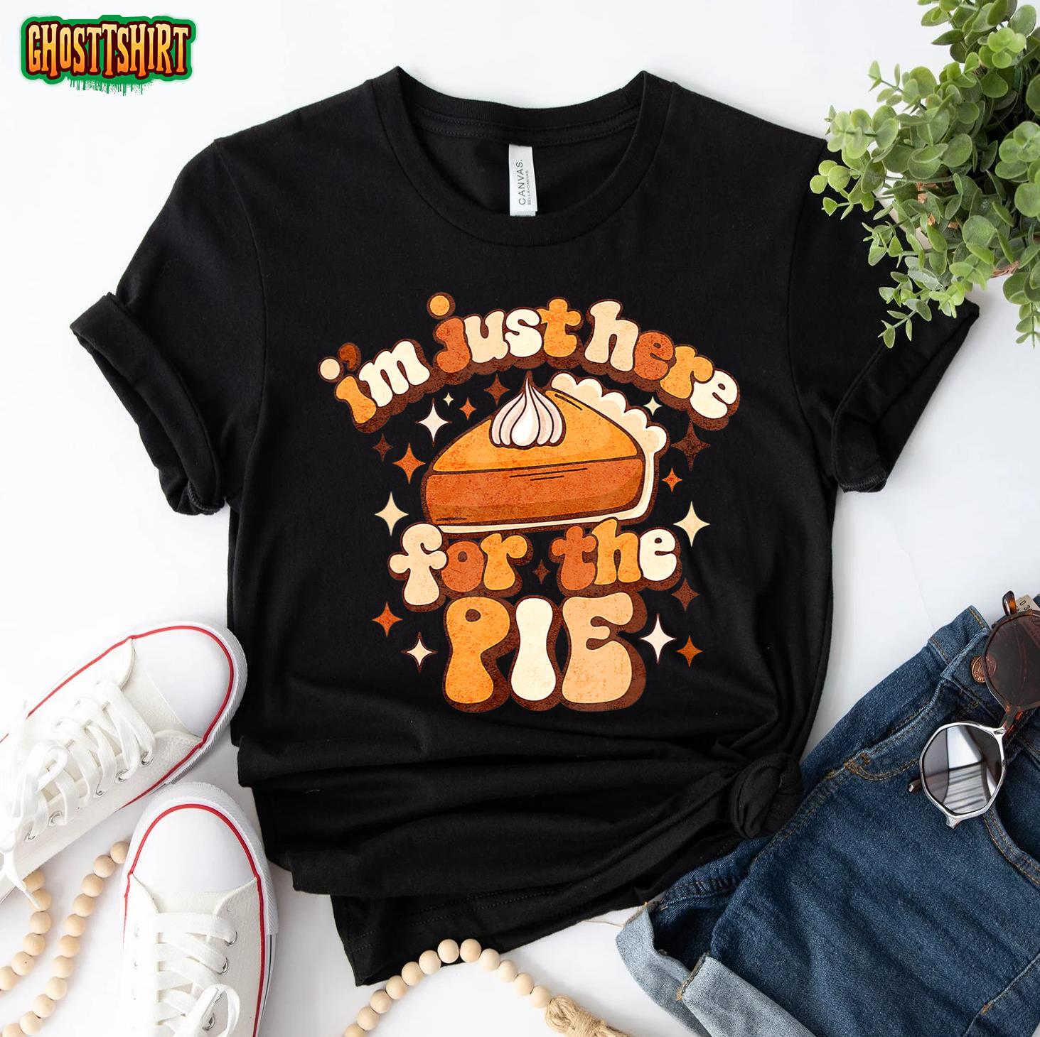 I’m just here for the Pie Funny Thanksgiving Pumpkin Pie T-Shirt