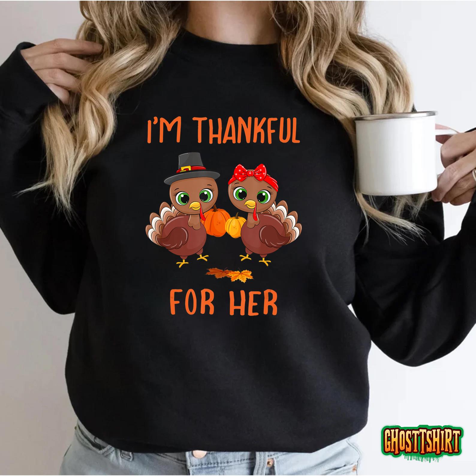 I’m Thankful for Her Funny Turkey Couple Thanksgiving Sweatshirt