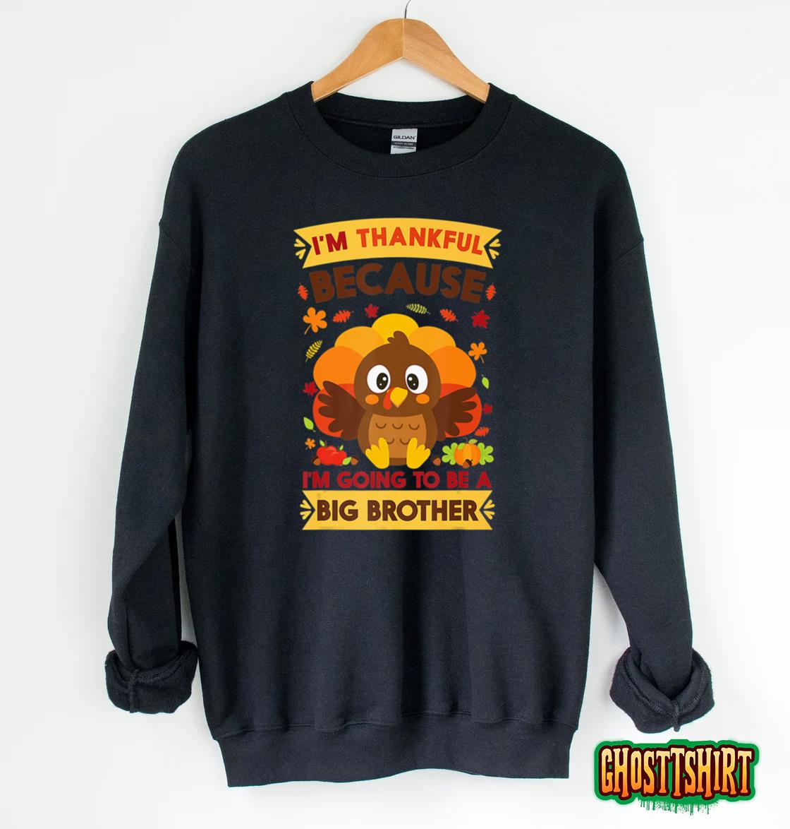 I’m Thankful I’m Going To Be Big Brother Thanksgiving Boys Sweatshirt