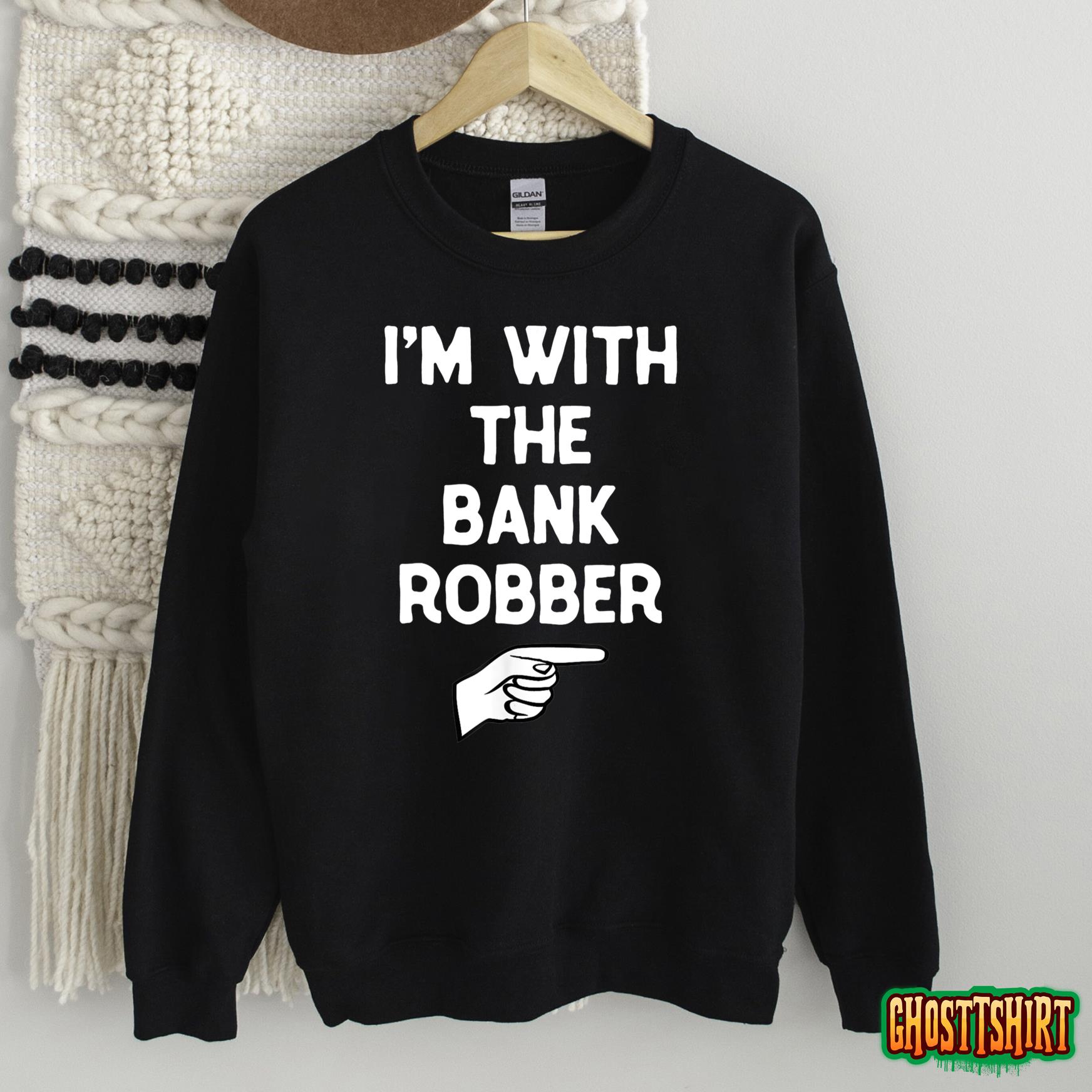 I’m With The Bank Robber Costume Halloween Matching Party T-Shirt