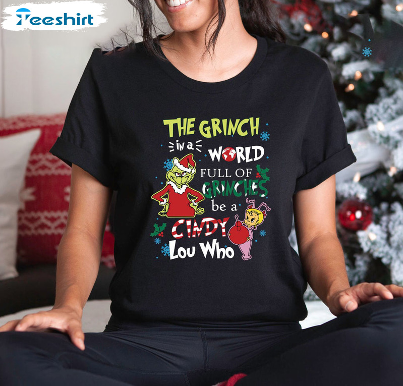 In A World Full Of Grinches Be A Cindy Lou Who Shirt, Christmas Grinch Unisex Hoodie Tee Tops