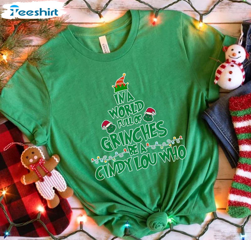 In A World Full Of Grinches Be A Cindy Lou Who Shirt, Christmas Tree Unisex Hoodie Sweater