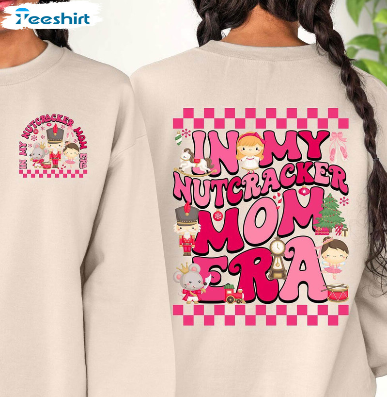 In My Nutcracker Mom Era Shirt, Christmas Nutcracker Tee Tops Crewneck