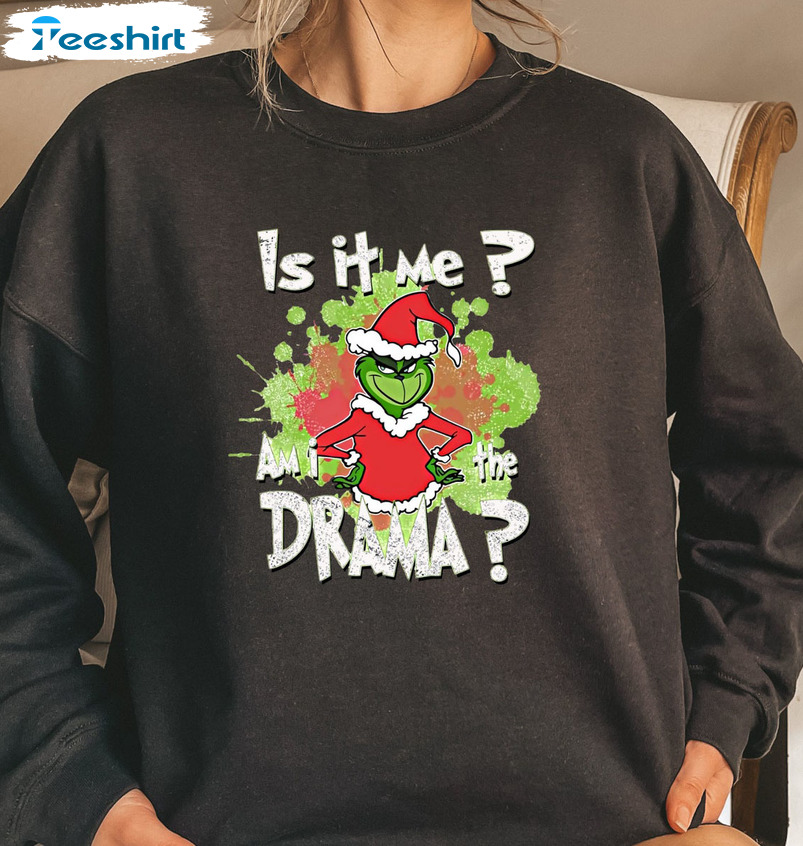 Is It Me Am I The Drama Shirt – Grinch Christmas Crewneck Short Sleeve Vintage Style