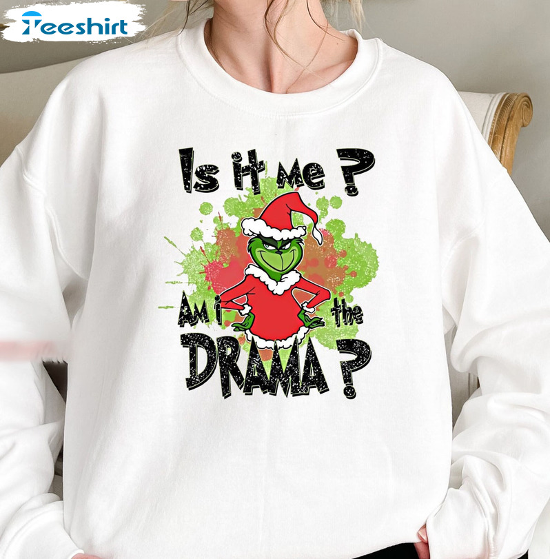 Is It Me Am I The Drama Shirt – Grinch Christmas Crewneck Short Sleeve Vintage Style