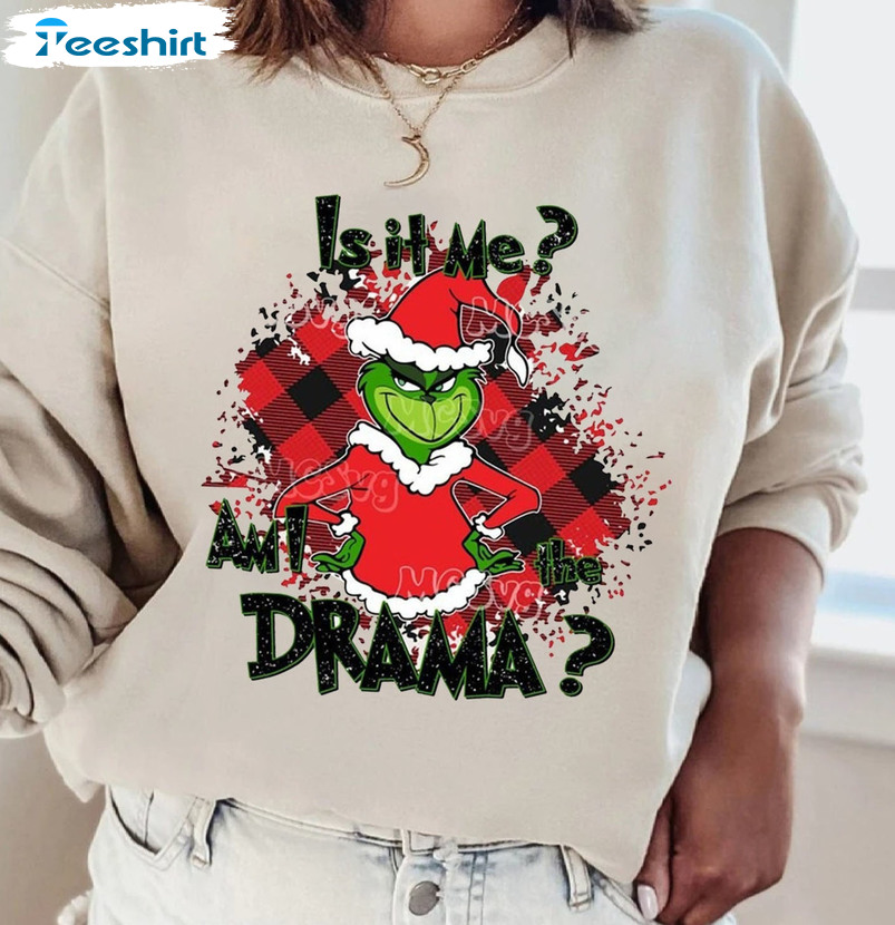 Is It Me Am I The Drama Shirt – The Grinch Christmas Tee Tops Unisex Hoodie