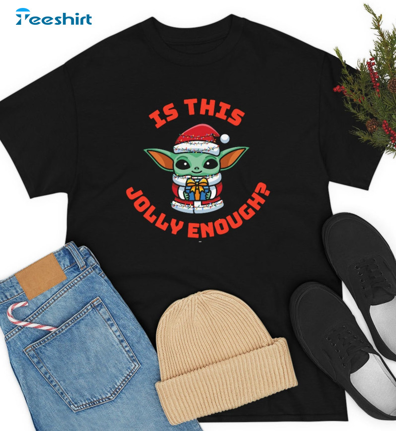 Is This Jolly Enough Shirt – Baby Yoda Christmas Sweatshirt Short Sleeve