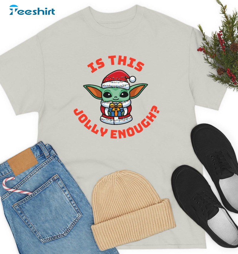 Is This Jolly Enough Shirt – Baby Yoda Christmas Sweatshirt Short Sleeve