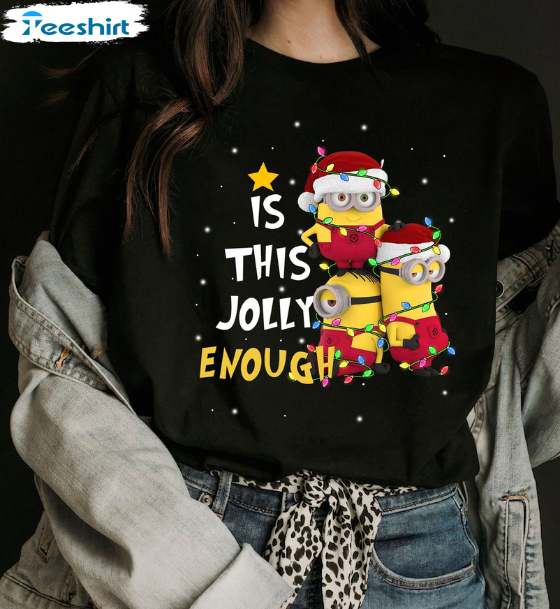 Is This Jolly Enough Shirt – Minions Christmas Unisex Hoodie Sweatshirt