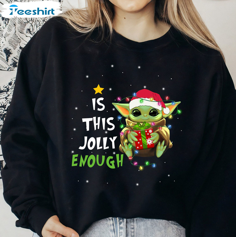 Is This Jolly Enough Shirt – Santa Baby Yoda Christmas Unisex Hoodie Short Sleeve