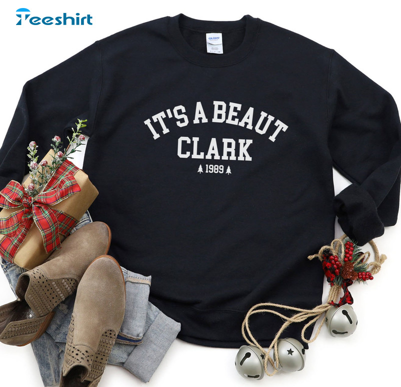 It’s A Beaut Clark 1989 Shirt, Funny Christmas Crewneck Unisex Hoodie