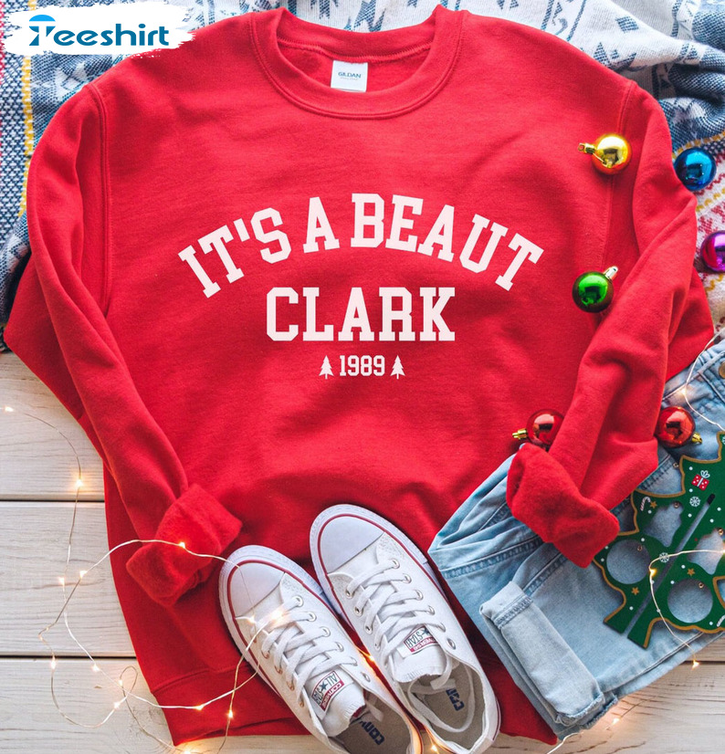 It’s A Beaut Clark 1989 Shirt, Funny Christmas Crewneck Unisex Hoodie